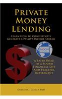Private Money Lending Learn How to Consistently Generate a Passive Income Stream