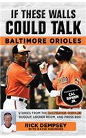 If These Walls Could Talk: Baltimore Orioles