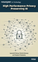 High Performance Privacy Preserving AI