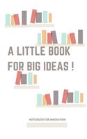 A Little Book for Big Ideas !: A5 Notizbuch BLANKO GEWINNE - ERFOLGSJOURNAL - MONATE - TAGEBUCH - KALENDER - MOTIVATION - KLARHEIT - ZIELE - ERREICHEN - BERUFLICH - TERMIN