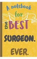 A Notebook for the Best SURGEON Ever.