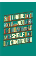 I Have No Shelf Control: Reading Journal, Literature Notebook Note-Taking Planner Book, Gift For Readers