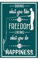 Doing What You Like is Freedom Liking What You do is Happiness