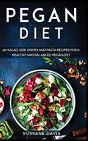 Pegan Diet: 40+ Salad, Side Dishes and Pasta recipes for a healthy and balanced Pegan diet