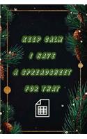 Keep Calm I Have A Spreadsheet For That