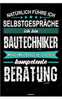 Natürlich führe ich Selbstgespräche ich bin Bautechniker manchmal brauche ich eben kompetente Beratung Notizbuch