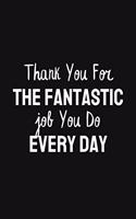 Thank you for the fantastic job you do every day