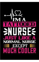 I'm A Tattooed Nurse Just Like A Normal Nurse Except Much Cooler