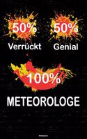 50% Verrückt 50% Genial 100% Meteorologe Notizbuch