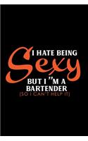 I hate being sex but i'm a bartender