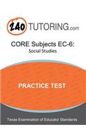 TExES Core Subjects Ec-6: Social Studies: A Practice Test for the Social Studies Subtest of the TExES Core Subjects Ec-6