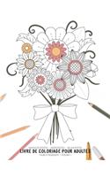 Manifestation - Meditation - Relaxation - Livre de coloriage pour adultes - Fleurs et bouquets - Volume 1