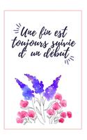 Une Fin Est Toujours Suivie D'un Début Carnet De Notes: Idée Cadeau Pour Sa Meilleure Amie, Sa Copine, Sa Femme, Pour Noël Ou En Cadeau D Anniversaire