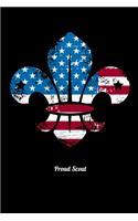 Proud Scout: Journal For Recording Notes, Thoughts, Wishes Or To Use As A Notebook For Scout Lovers, Scout Law And Camping Enthusiasts, Scouting And Campfire Fan