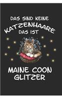 Das sind keine Katzenhaare das ist Maine Coon Glitzer: Maine Coon Katze Katzenbesitzer Lustig Geschenk Notizbuch