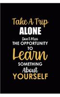 Take A Trip Alone Don't Miss The Opportunity To Learn Something About Yourself