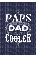 Paps Just Like Dads But Cooler: Family life Grandpa Dad Men love marriage friendship parenting wedding divorce Memory dating Journal Blank Lined Note Book Gift