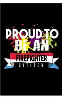 Proud to be a firefighter: Notebook - Journal - Diary - 110 Lined pages - 6 x 9 in - 15.24 x 22.86 cm - Doodle Book - Funny Great Gift