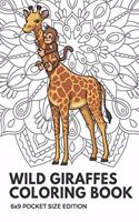 Wild Giraffes Coloring Book 6x9 Pocket Size Edition: Color Book with Black White Art Work Against Mandala Designs to Inspire Mindfulness and Creativity. Great for Drawing, Doodling and Sketching.