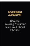 Government Accountant Because Freaking Awesome Is Not An Official Job Title