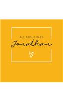 All About Baby Jonathan: The Perfect Personalized Keepsake Journal for Baby's First Year - Great Baby Shower Gift [Soft Mustard Yellow]