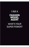 I Am A Fashion Model Agent, What's Your Super Power?