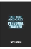 The One And Only Personal Trainer Notebook: 6x9 inches - 110 blank numbered pages - Greatest Passionate working Job Journal - Gift, Present Idea