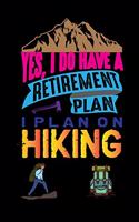 Yes I Do Have A Retirement Plan I Plan On Hiking