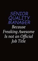 Senior Quality Manager Because Freaking Awesome Is Not An Official Job Title
