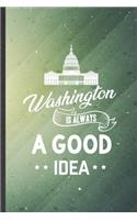 Washington Is Always a Good Idea