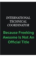 International Technical Coordinator because freeking awsome is not an offical title