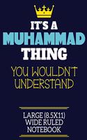 It's A Muhammad Thing You Wouldn't Understand Large (8.5x11) Wide Ruled Notebook: A cute book to write in for any book lovers, doodle writers and budding authors!