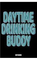 Daytime Drinking Buddy Notebook: Beer Notizbuch: Notizbuch A5 karierte 110 Seiten, Notizheft / Tagebuch / Reise Journal, perfektes Geschenk für Sie, Ihre Familie und Freunde, die ei