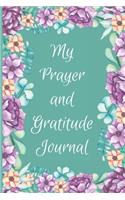 My Prayer and Gratitude Journal: Daily Scripture, Prayer and Gratitude