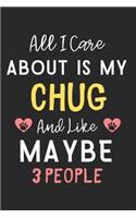 All I care about is my Chug and like maybe 3 people: Lined Journal, 120 Pages, 6 x 9, Funny Chug Dog Gift Idea, Black Matte Finish (All I care about is my Chug and like maybe 3 people Journal)