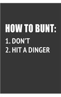 How To Bunt Dont Hit A Dinger Notebook: Lined Journal, 120 Pages, 6 x 9, Affordable Gift Journal Matte Finish