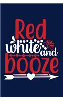 Red White And Booze: Blank Lined Notebook: All American Patriot Wine Lover Drinking Gift Journal 6x9 - 110 Blank Pages - Plain White Paper - Soft Cover Book