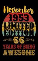 November 1953 Limited Edition 66 Years Of Being Awesome: 66th Birthday Vintage Gift, 66th Birthday Gift For 66 Years Old Men and Women born in November ... Her - 120 page, Lined, 6x9 (15.2 x 22.9 cm)