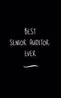 Best Senior Auditor. Ever: Funny Office Notebook/Journal For Women/Men/Coworkers/Boss/Business Woman/Funny office work desk humor/ Stress Relief Anger Management Journal(6x9 i