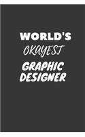 World's Okayest Graphic Designer Notebook: Lined Journal, 120 Pages, 6 x 9, Funny Dream Job, Starting New Career Gag Gift Journal Matte Finish