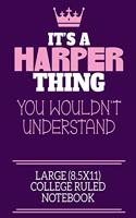 It's A Harper Thing You Wouldn't Understand Large (8.5x11) College Ruled Notebook