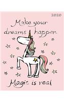 Make Your Dreams Happen Magic Is Real 2020: Large 8"x 10" Daily and Monthly Agenda Planner and Organizer - 1-Page-a-Day to Plan, Organize and Be Productive