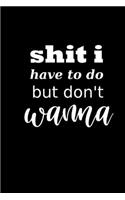 2020 Daily Planner Funny Saying Shit I Have To Do But Don't Wanna 388 Pages: 2020 Planners Calendars Organizers Datebooks Appointment Books Agendas