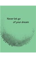 Never let go of your dream