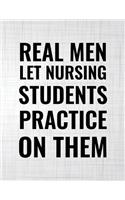 Real Men Let Nursing Students Practice On Them