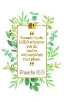 Commit to the Lord Whatever You Do, and He Will Establish Your Plans: Proverbs 16:3 Bible Journal