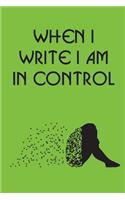 When I Write I Am In Control