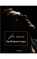TOP 30 Dessert Recipes - for Men