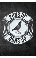 Suns Up Guns Up: Funny Hunting Journal For Pigeon Hunters: Blank Lined Notebook For Hunt Season To Write Notes & Writing
