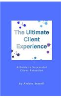 Ultimate Client Experience